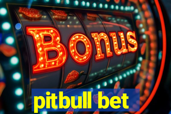 pitbull bet